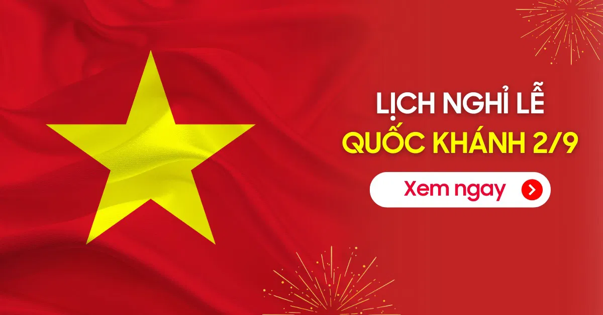 Lễ Quốc khánh 2/9/2025 Được Nghỉ Mấy Ngày? Lịch Nghỉ Chính Thức
