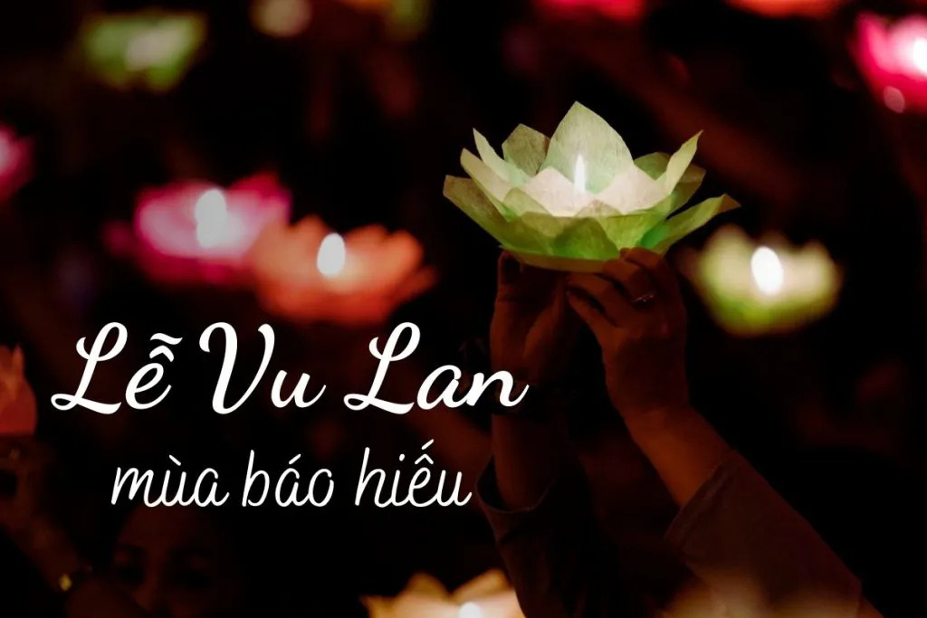 Vu Lan Mùa Báo Hiếu: Gửi Ngàn Yêu Thương Về Nơi Cha Mẹ