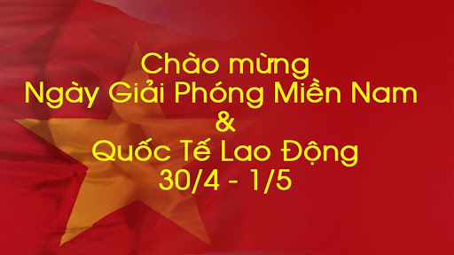 Chào mừng 30/4 và Quốc tế Lao động 1/5
