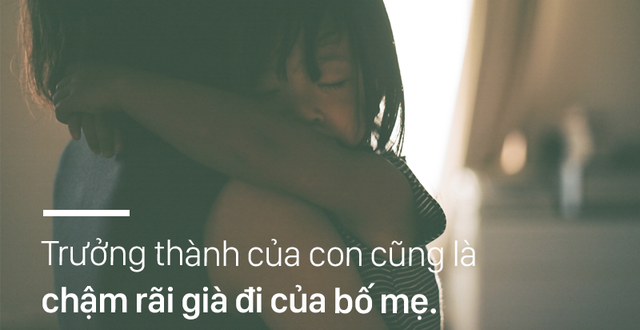 Nhấn để xem ảnh chất lượng hơn Trưởng thành của con cũng chính là sự già đi của bố mẹ
